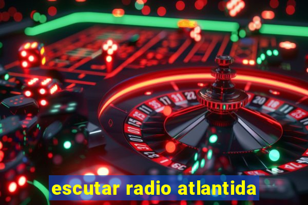 escutar radio atlantida